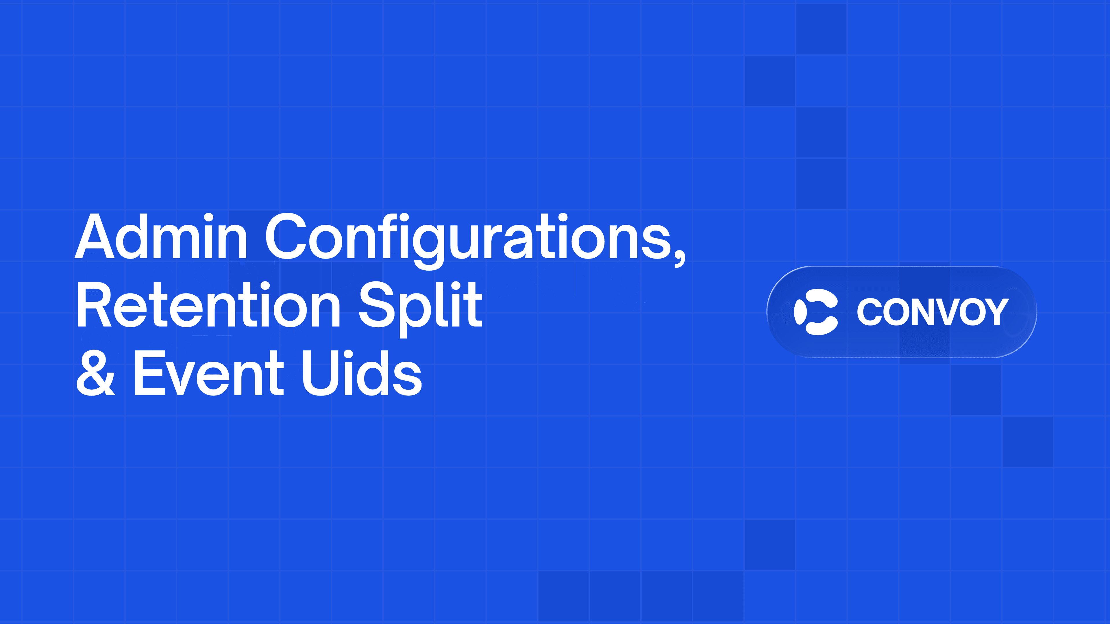Admin Configurations, Retention Split & Event Uids