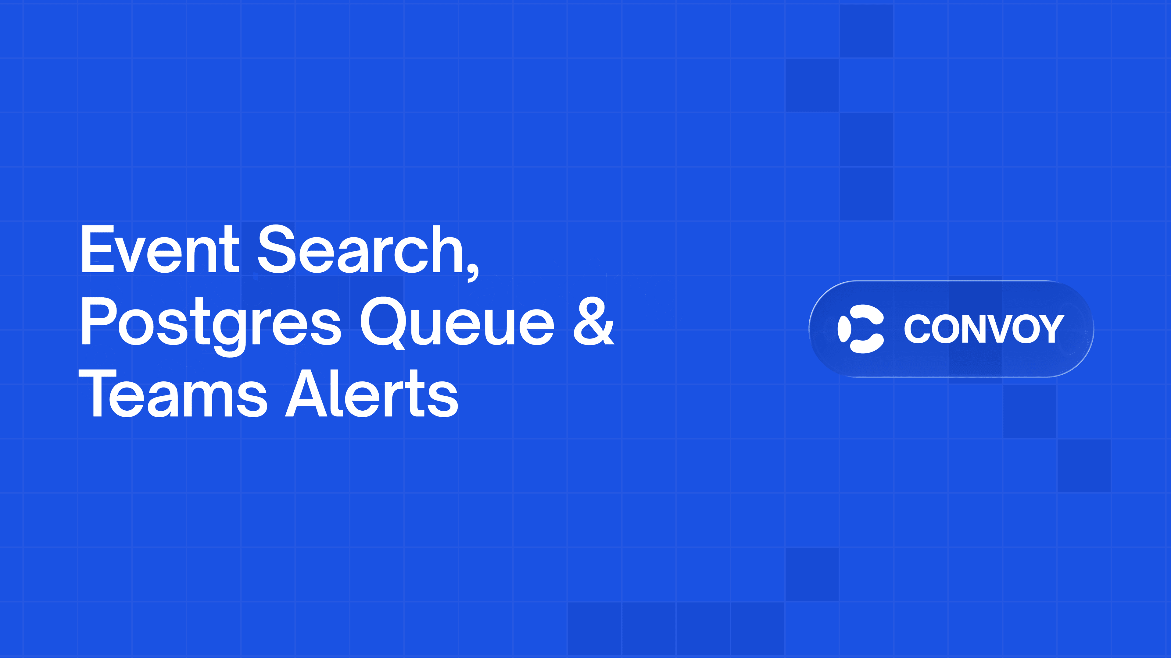 Event Search, Postgres Queue & Teams Alerts