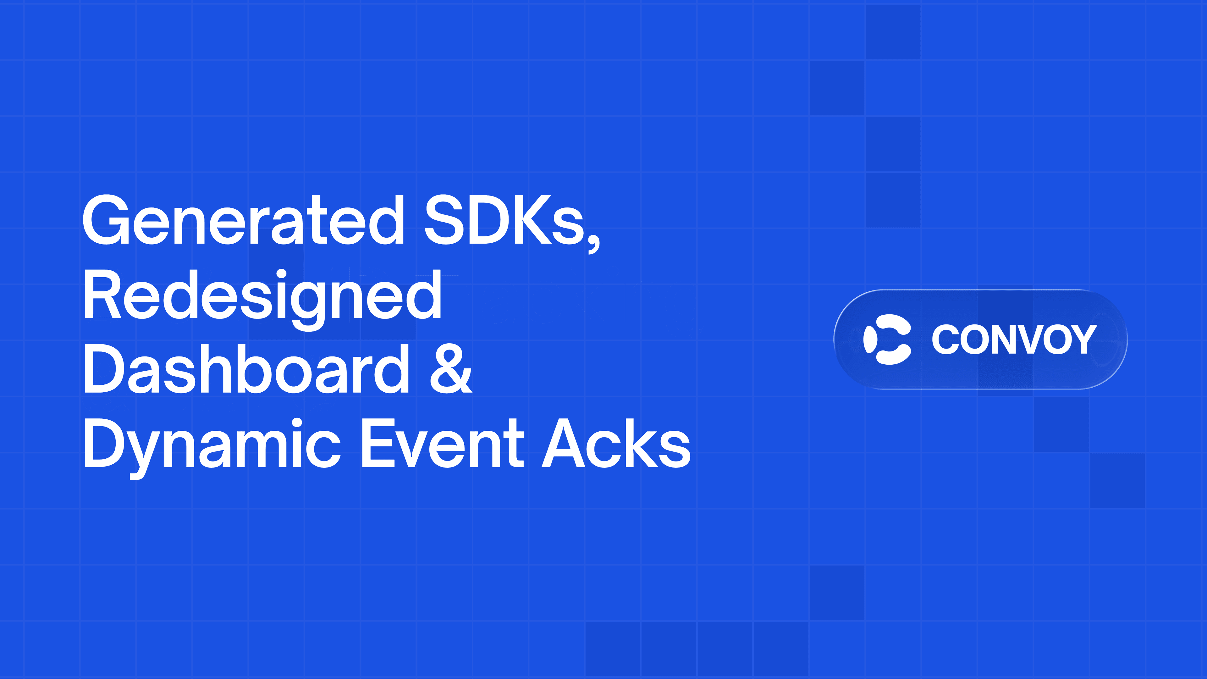Generated SDKs, Redesigned Dashboard & Dynamic Event Acks