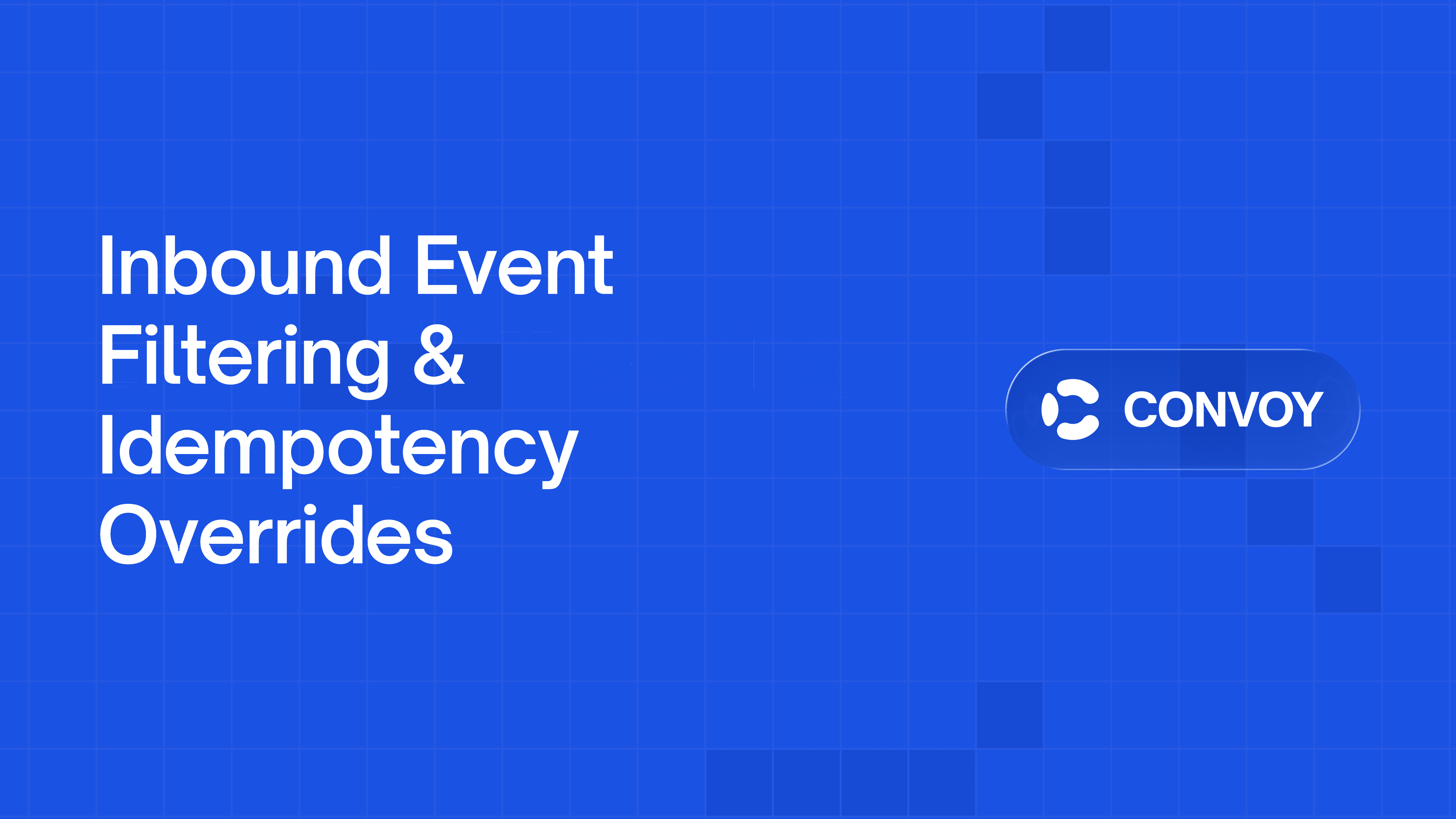 Inbound Event Filtering & Idempotency Overrides