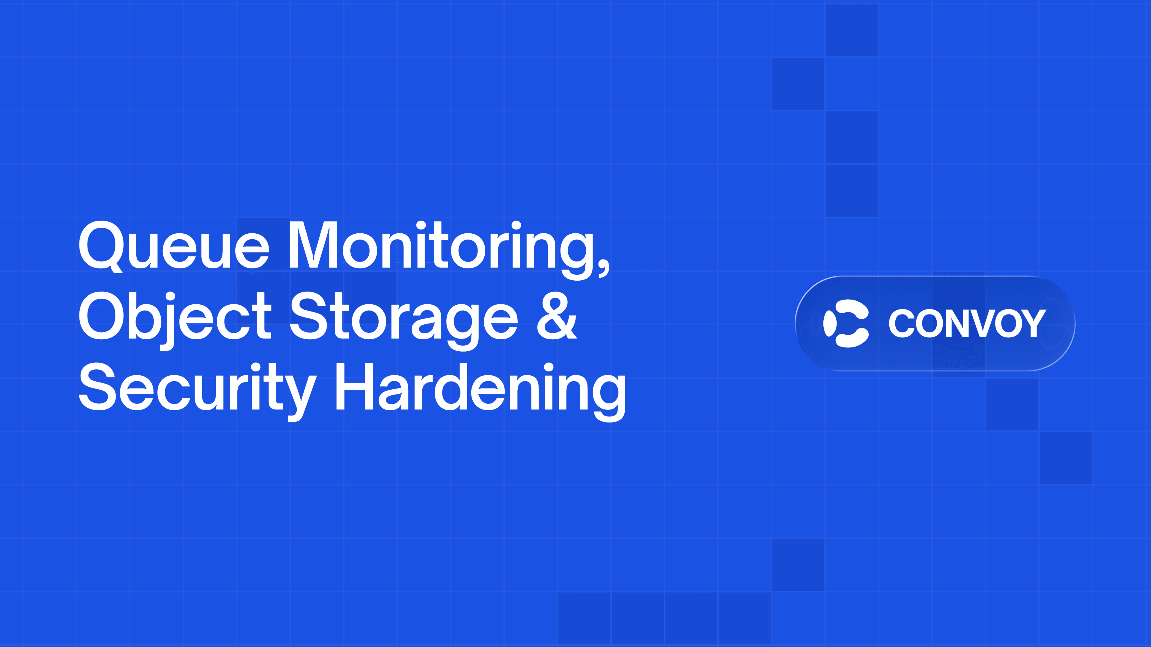 Queue Monitoring, Object Storage & Security Hardening