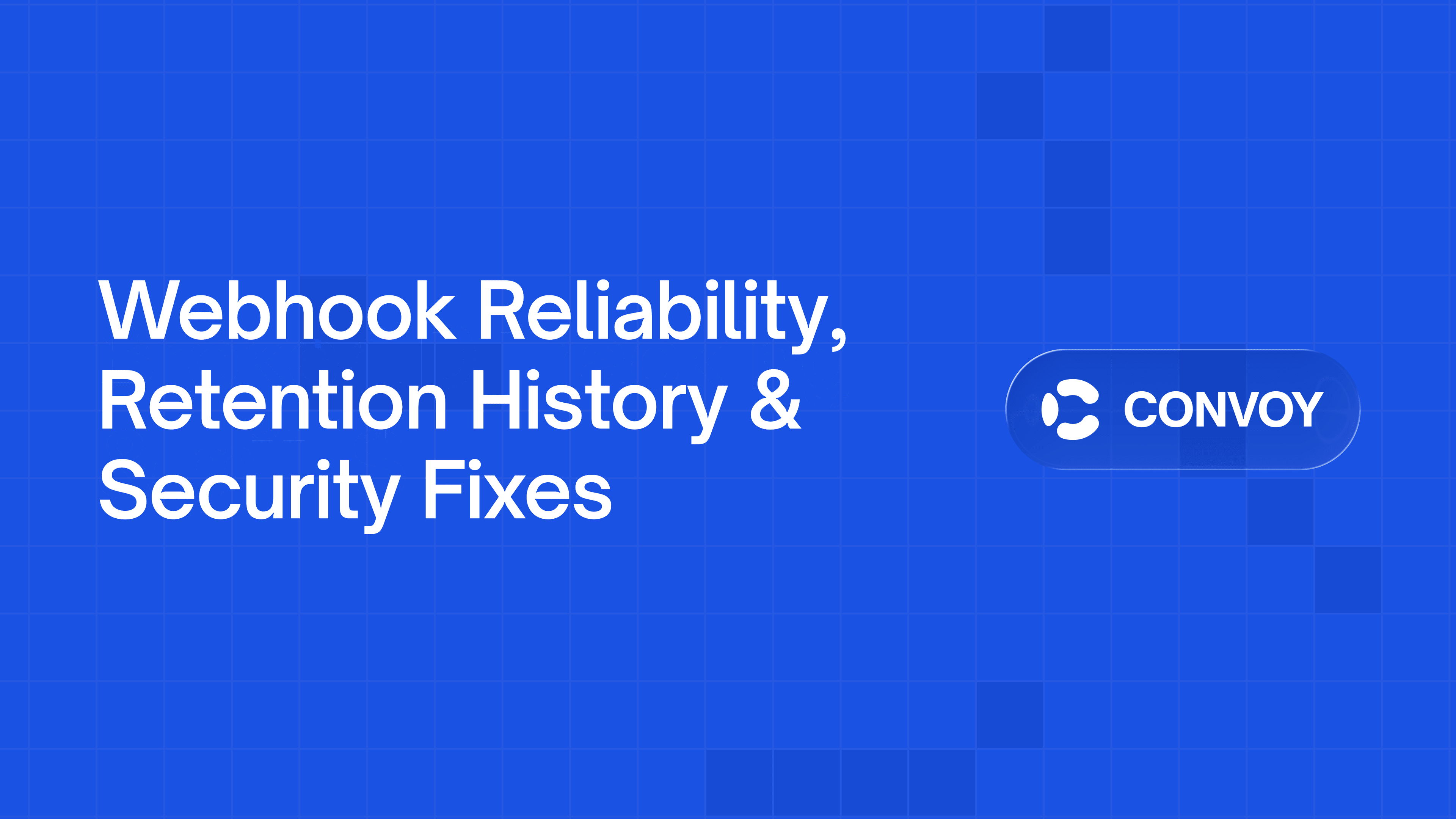 Webhook Reliability, Retention History & Security Fixes